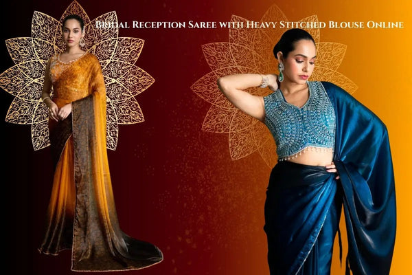 Bridal Reception Saree with Heavy Stitched Blouse Online